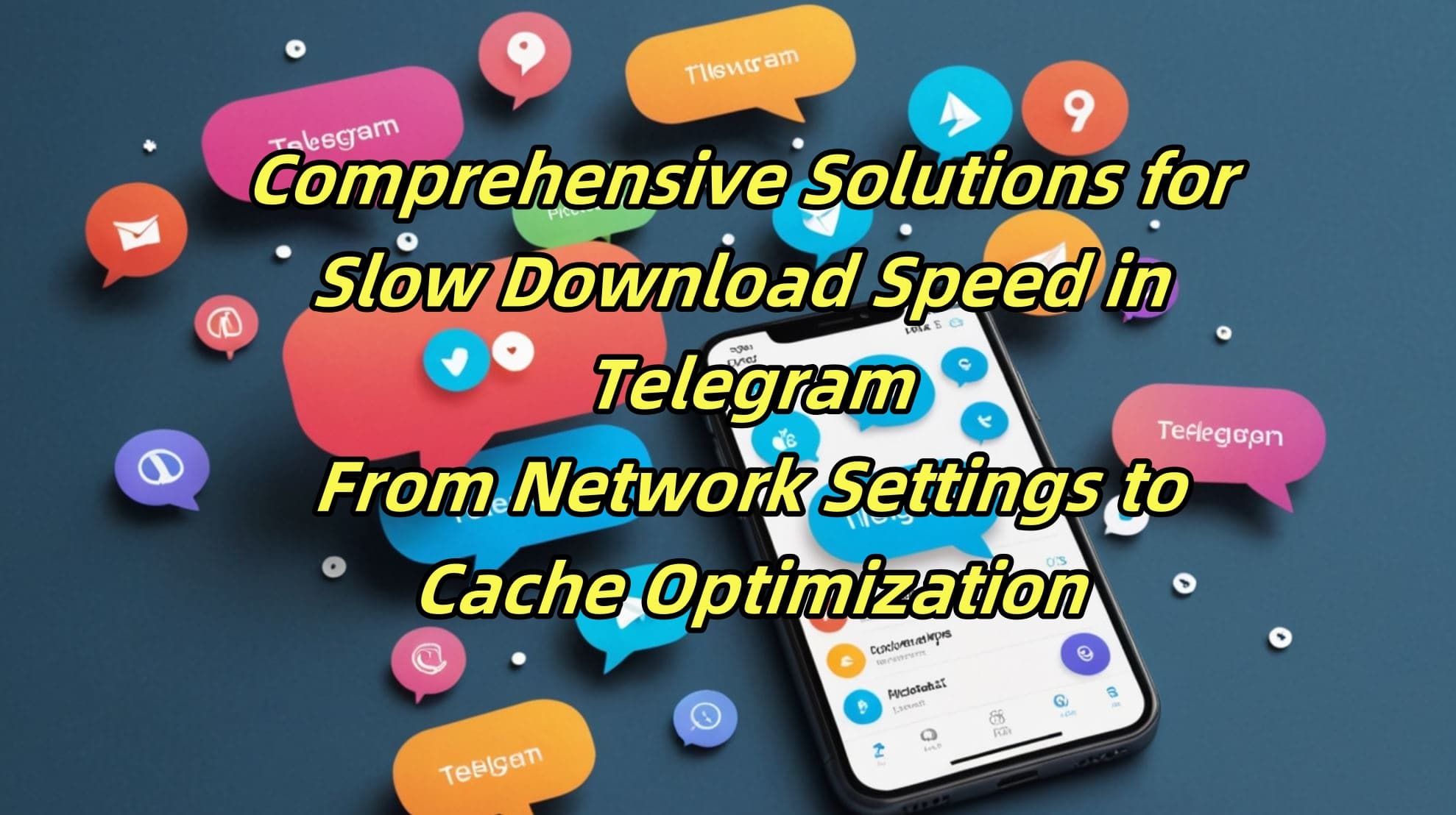 Comprehensive Solutions for Slow Download Speed in Telegram: From Network Settings to Cache Optimization